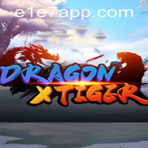 Descubra o Fascinante Mundo de DragonXTiger com E1E7